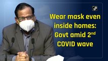 Wear mask even inside homes: Govt amid 2nd Covid wave