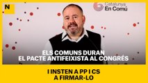 Els comuns duran el pacte antifeixista al Congrés i insten PP i Cs a firmar-lo