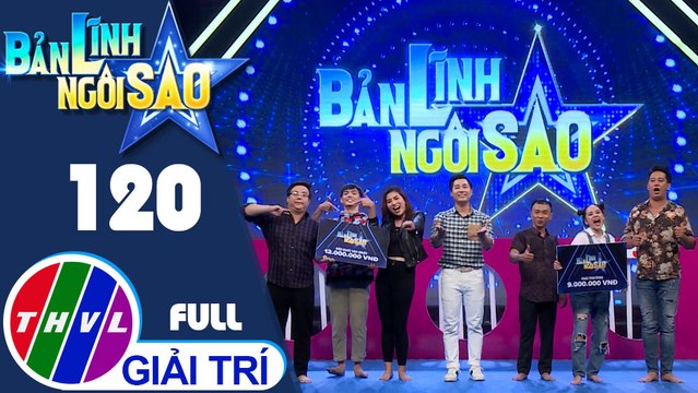 Bản lĩnh ngôi sao - Tập 120 FULL: Diễn viên Huỳnh Hữu Tài, Phạm Phi Yến, Gia Bảo, Dũng Nhí, Nghinh Lộc, Lê Nam