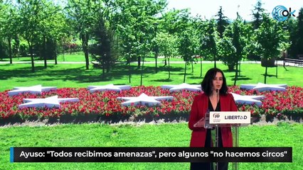 Ayuso: "Todos recibimos amenazas", pero algunos "no hacemos circos"
