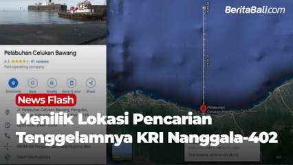 Menilik Lokasi Pencarian KRI Nanggala-402 yang Dinyatakan Tenggelam