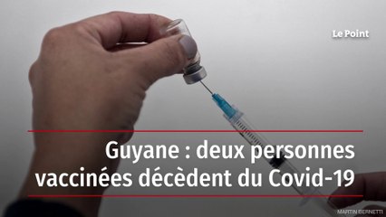 Guyane : deux personnes vaccinées décèdent du Covid-19