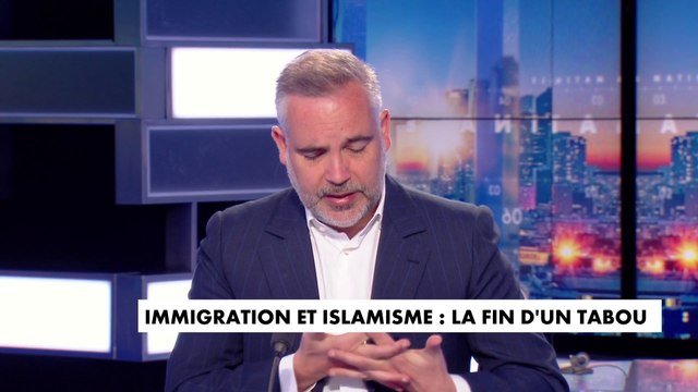 L’édito de Guillaume Bigot : immigration et islamisme, la fin d'un tabou