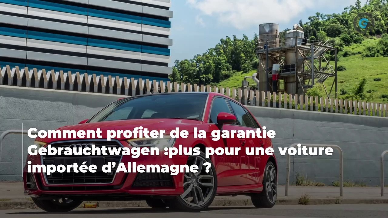Une Audi d'occasion importée d'Allemagne bénéficie-t-elle de la garantie Gebrauchtwagen :plus ?