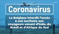 Coronavirus : la Belgique interdite d'accès aux voyageurs venant d’Inde, du Brésil et d’Afrique du Sud