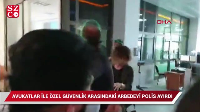 Avukatlar ile özel güvenlik arasındaki arbedeyi polis ayırdı