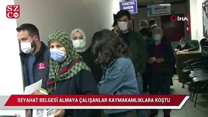 Seyahat belgesi almaya çalışanlar kaymakamlıklara koştu