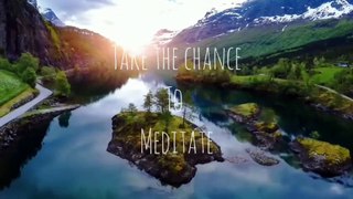 Explore yourself- take the chance to meditate 