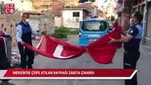 Mersin'de çöpe atılan bayrağı zabıta çıkardı