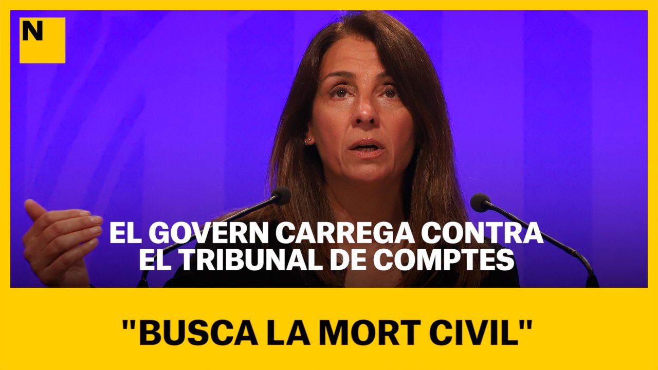 El Govern carrega contra el Tribunal de Comptes: "busca la mort civil"