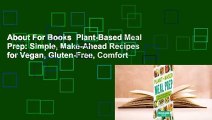 About For Books  Plant-Based Meal Prep: Simple, Make-Ahead Recipes for Vegan, Gluten-Free, Comfort