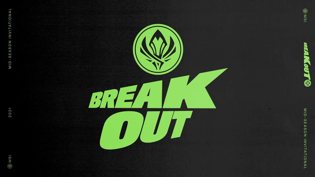 League of Legends - BREAK OUT MSI 2021