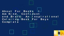 About For Books  I Am Kind, Confident and Brave: An Inspirational Coloring Book For Boys Complete