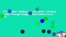 Full version  Healing Visualizations: Creating Health Through Imagery  Best Sellers Rank : #4