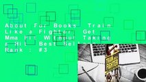 About For Books  Train Like a Fighter: Get Mma Fit Without Taking a Hit  Best Sellers Rank : #3