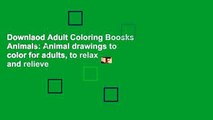 Downlaod Adult Coloring Boosks Animals: Animal drawings to color for adults, to relax and relieve