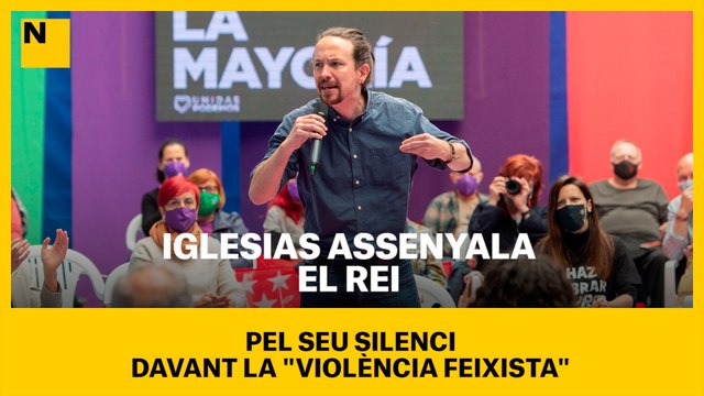 Iglesias assenyala el Rei pel seu silenci davant la violència feixista