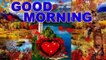 Good morning video | good morning messages | good morning loves | daily morning wishes | morning greetings | special wishes