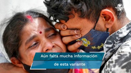 ¿Cuán agresiva es la variante india del Covid-19 y por qué se sabe tan poco de ella?