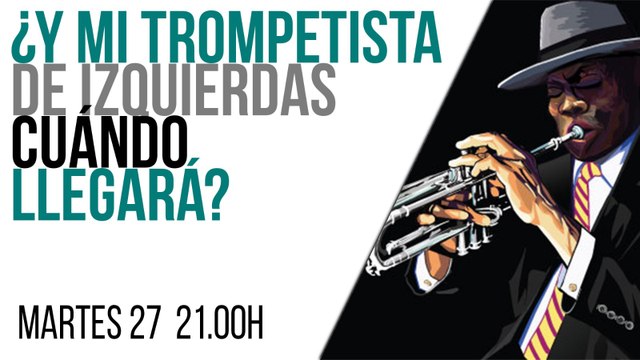 Juan Carlos Monedero: y mi trompetista de izquierdas, ¿cuándo llegará? - En la Frontera, 27 de abril de 2021