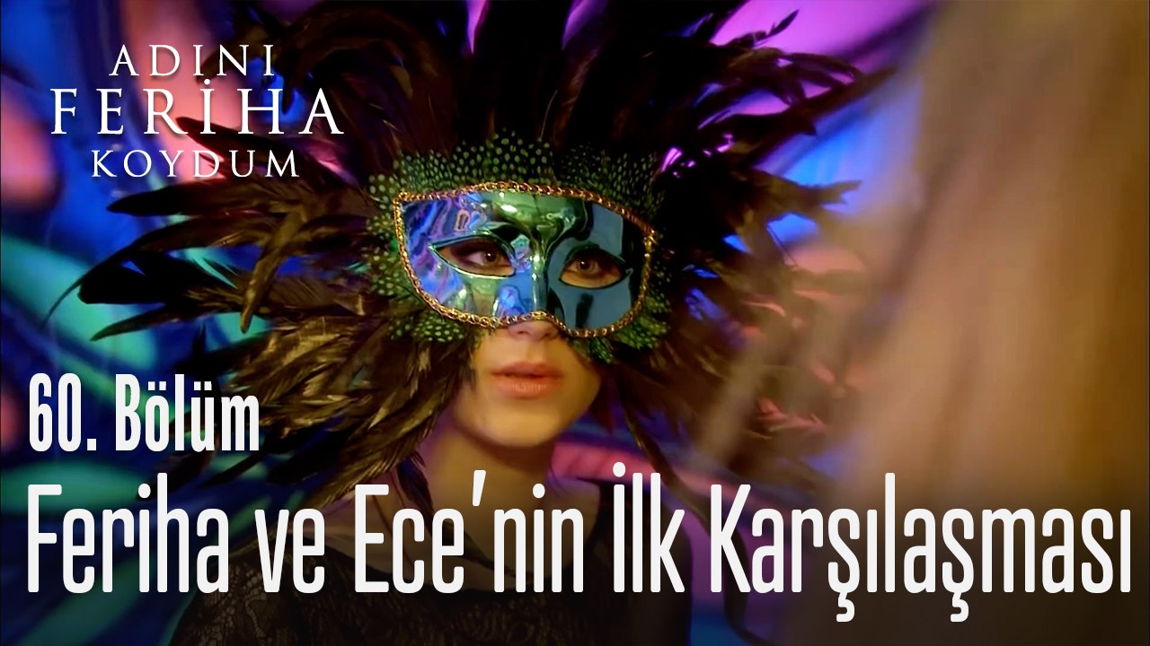 Feriha ve Ece'nin ilk karşılaşması - Adını Feriha Koydum 60. Bölüm