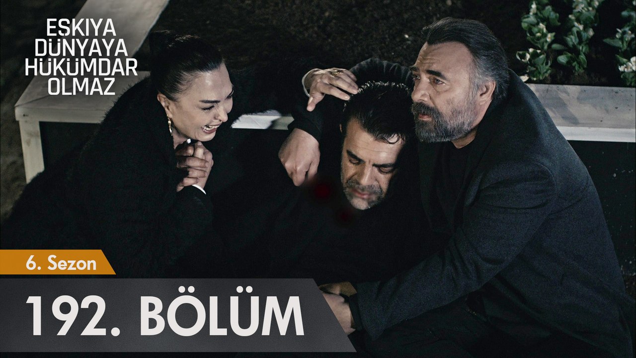 Eşkiya Dünyaya Hükümdar Olmaz 192. Bölüm