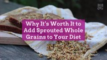 Why It's Worth It to Add Sprouted Whole Grains to Your Diet