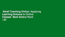 Small Teaching Online: Applying Learning Science in Online Classes  Best Sellers Rank : #3