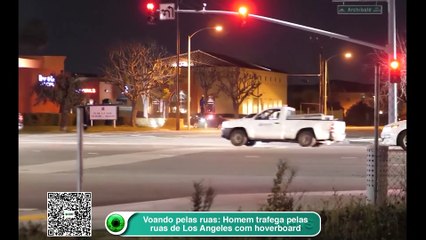 Download Video: Voando pelas ruas- Homem trafega pelas ruas de Los Angeles com hoverboard