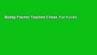 Bobby Fischer Teaches Chess  For Kindle