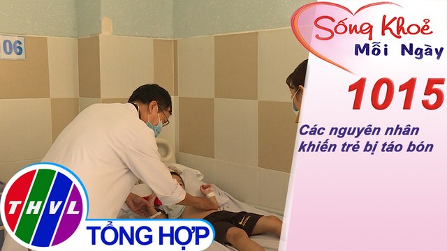 Các nguyên nhân khiến trẻ bị táo bón ​| Sống khỏe mỗi ngày - Kỳ 1015