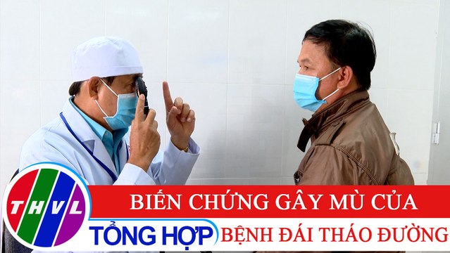 Sức khỏe của bạn: Biến chứng gây mù lòa của bệnh đái tháo đường
