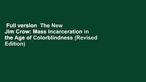 Full version  The New Jim Crow: Mass Incarceration in the Age of Colorblindness (Revised Edition)