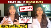 Covid- 19 Crisis | Shilpa Shetty CRIES & Breaks Down | Requests Fans To Donate