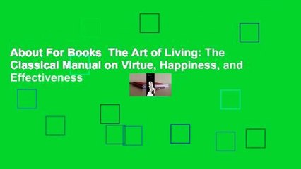 About For Books  The Art of Living: The Classical Manual on Virtue, Happiness, and Effectiveness