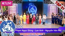 Gia Đình Tài Tử | Mùa 1 - Tập 21: Phạm Ngọc Dũng - Lan Anh -  Nguyễn Văn Nhì