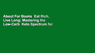 About For Books  Eat Rich, Live Long: Mastering the Low-Carb  Keto Spectrum for Weight Loss and