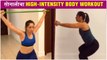 Sonalee Kulkarni's High Intensity Full BODY WORKOUT at Home | सोनालीचं 10-Minute Fitness Routine