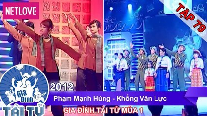 Gia Đình Tài Tử | Mùa 1 - Tập 79: Phạm Mạnh Hùng - Khổng Văn Lực