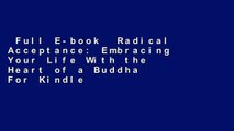 Full E-book  Radical Acceptance: Embracing Your Life With the Heart of a Buddha  For Kindle