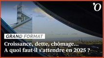 Croissance, dette, chômage... A quoi faut-il s'attendre en 2025 ?