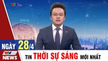 Bản Tin Thời Sự Sáng 28/4 - Tin Covid 19 mới nhất ngày hôm nay  VTVCab Tin Tức