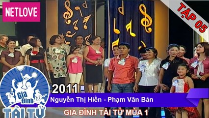 Gia Đình Tài Tử | Mùa 1 - Tập 05: Nguyễn Thị Hiền - Phạm Văn Bản