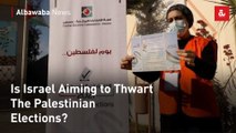 Is Israel Aiming to Thwart The Palestinian Elections?