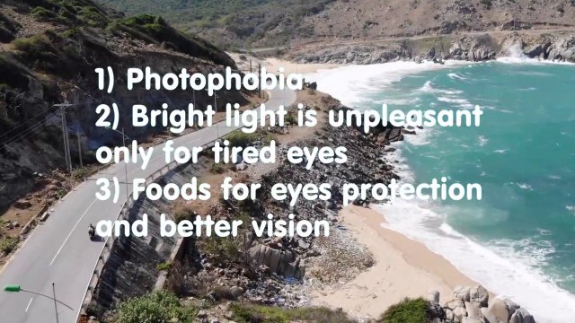 Photophobia about Bright light is unpleasant only for tired eyes, Foods for eyes protection and better vision