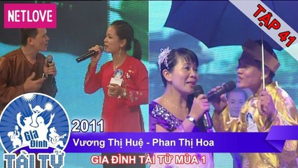 Gia Đình Tài Tử | Mùa 1 - Tập 41: Vương Thị Huệ - Phan Thị Hoa