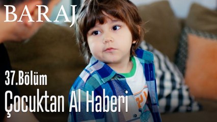 Çocuktan al haberi - Baraj 37. Bölüm