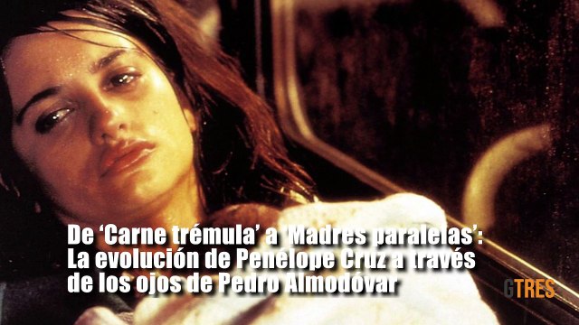 De 'Carne trémula' a 'Madres paralelas': La evolución de Penélope Cruz a través de los ojos de Pedro Almodóvar