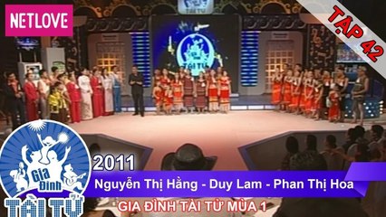 Gia Đình Tài Tử | Mùa 1 - Tập 42: Nguyễn Thị Hằng - Duy Lam - Phan Thị Hoa