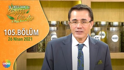 Dr. Ender Saraç ile Sağlıklı Günler 105.Bölüm | 26 Nisan 2021
